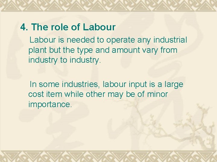 4. The role of Labour is needed to operate any industrial plant but the