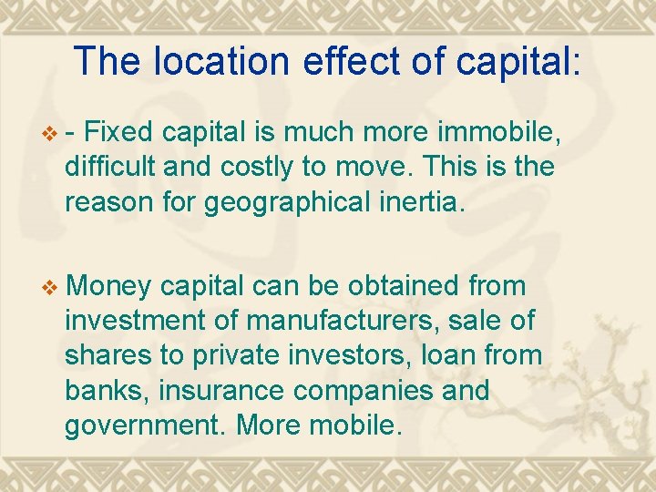 The location effect of capital: v - Fixed capital is much more immobile, difficult