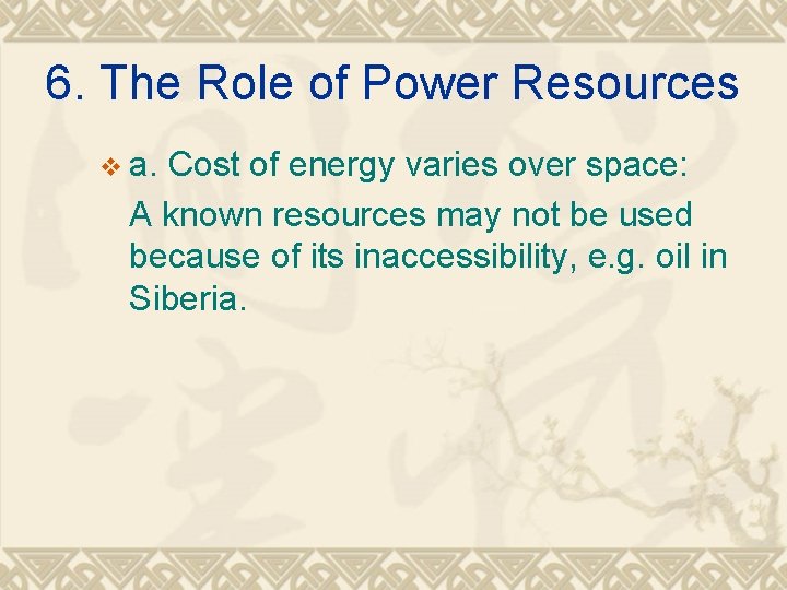 6. The Role of Power Resources v a. Cost of energy varies over space:
