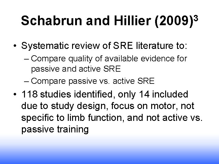 Schabrun and Hillier (2009)3 • Systematic review of SRE literature to: – Compare quality Schabrun and Hillier (2009)3 • Systematic review of SRE literature to: – Compare quality