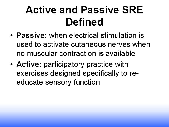 Active and Passive SRE Defined • Passive: when electrical stimulation is used to activate Active and Passive SRE Defined • Passive: when electrical stimulation is used to activate