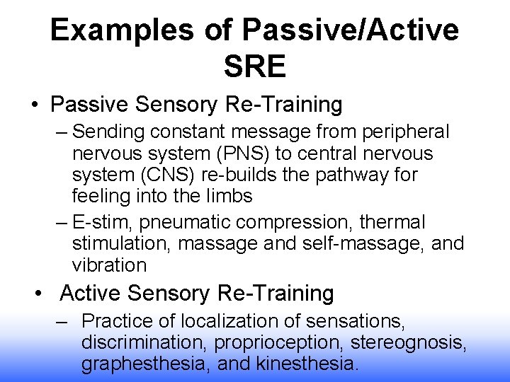 Examples of Passive/Active SRE • Passive Sensory Re-Training – Sending constant message from peripheral Examples of Passive/Active SRE • Passive Sensory Re-Training – Sending constant message from peripheral
