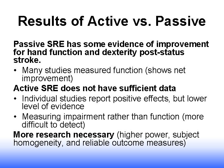 Results of Active vs. Passive SRE has some evidence of improvement for hand function Results of Active vs. Passive SRE has some evidence of improvement for hand function