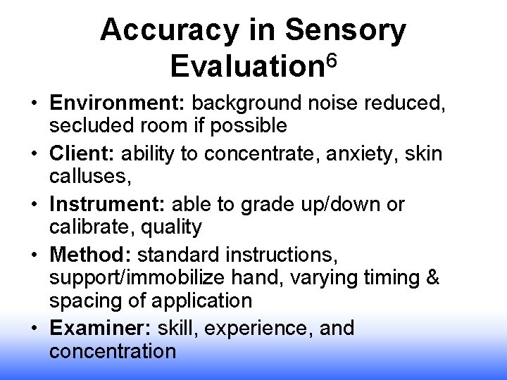 Accuracy in Sensory Evaluation 6 • Environment: background noise reduced, secluded room if possible Accuracy in Sensory Evaluation 6 • Environment: background noise reduced, secluded room if possible