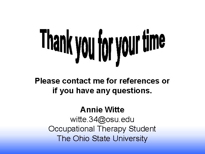 Please contact me for references or if you have any questions. Annie Witte witte. Please contact me for references or if you have any questions. Annie Witte witte.