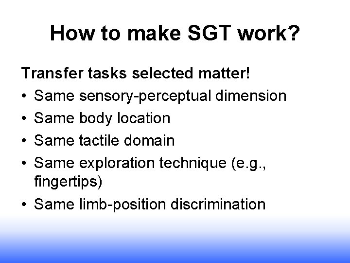 How to make SGT work? Transfer tasks selected matter! • Same sensory-perceptual dimension • How to make SGT work? Transfer tasks selected matter! • Same sensory-perceptual dimension •