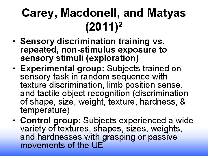 Carey, Macdonell, and Matyas (2011)2 • Sensory discrimination training vs. repeated, non-stimulus exposure to Carey, Macdonell, and Matyas (2011)2 • Sensory discrimination training vs. repeated, non-stimulus exposure to