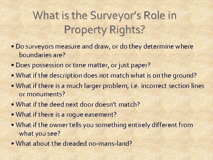 What is the Surveyor’s Role in Property Rights? • Do surveyors measure and draw,