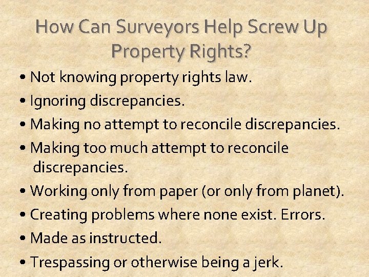 How Can Surveyors Help Screw Up Property Rights? • Not knowing property rights law.