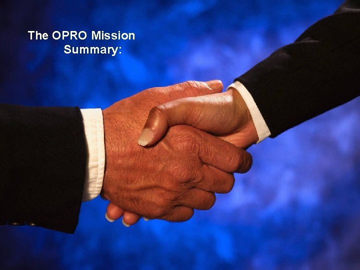 The OPRO Mission Summary: 