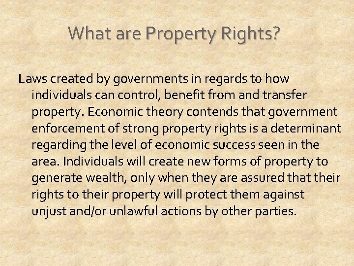 What are Property Rights? Laws created by governments in regards to how individuals can