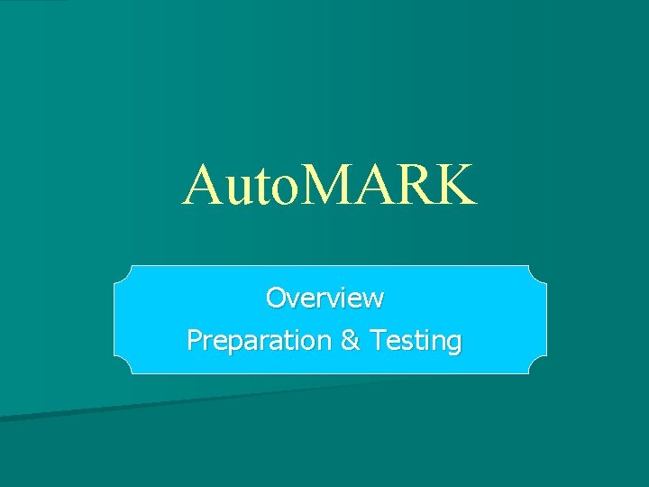 Auto. MARK Overview Preparation & Testing 