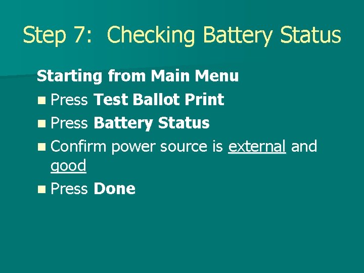 Step 7: Checking Battery Status Starting from Main Menu n Press Test Ballot Print