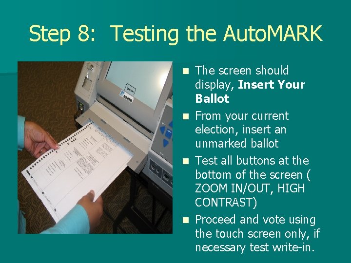 Step 8: Testing the Auto. MARK The screen should display, Insert Your Ballot n