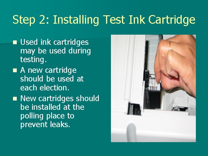 Step 2: Installing Test Ink Cartridge Used ink cartridges may be used during testing.