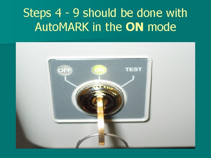 Steps 4 - 9 should be done with Auto. MARK in the ON mode