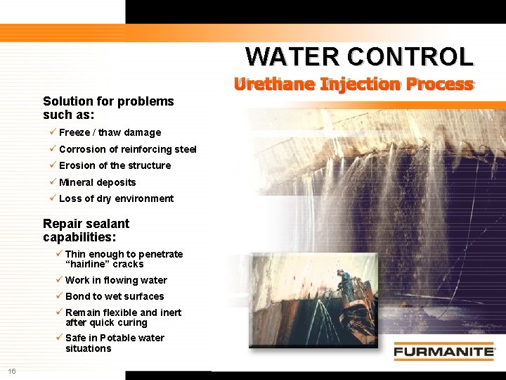 WATER CONTROL Urethane Injection Process Solution for problems such as: Freeze / thaw damage