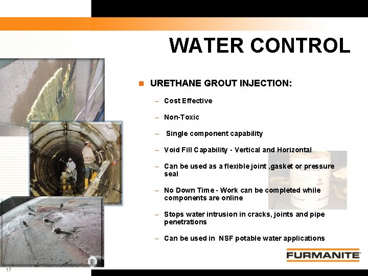 WATER CONTROL n URETHANE GROUT INJECTION: – Cost Effective – Non-Toxic – Single component