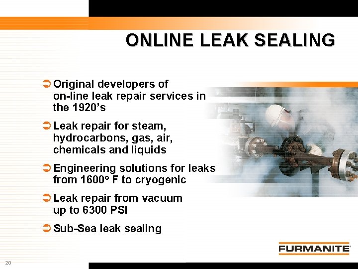 ONLINE LEAK SEALING Original developers of on-line leak repair services in the 1920’s Leak