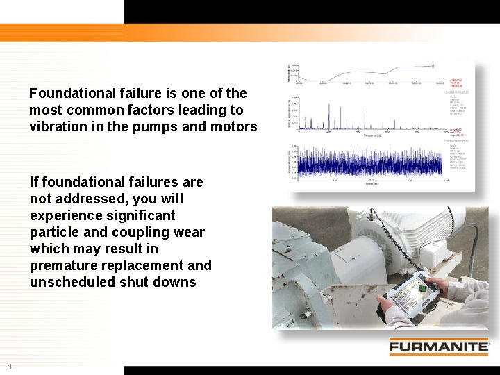 Foundational failure is one of the most common factors leading to vibration in the