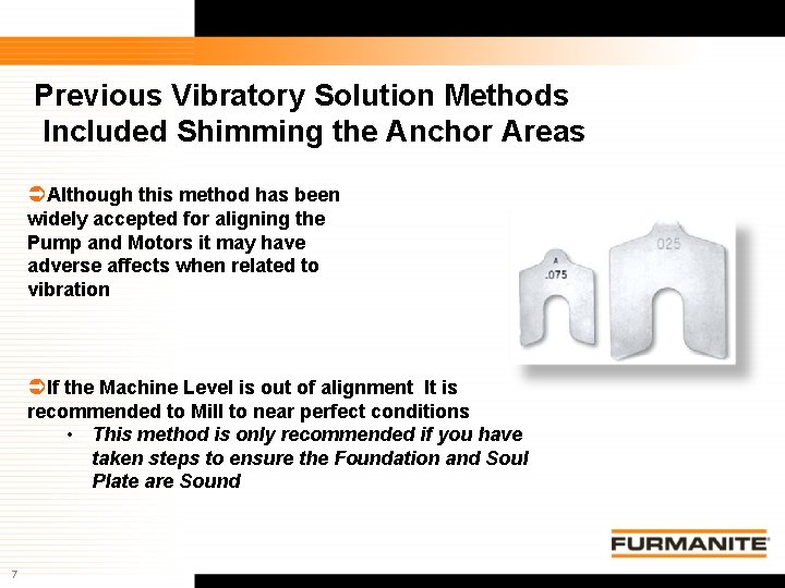 Previous Vibratory Solution Methods Included Shimming the Anchor Areas Although this method has been