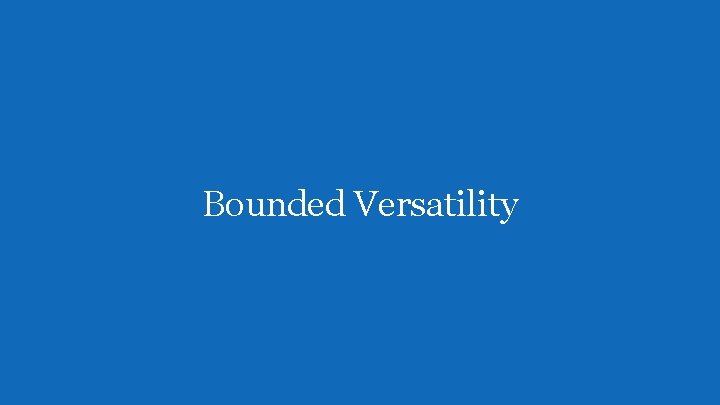 Bounded Versatility 