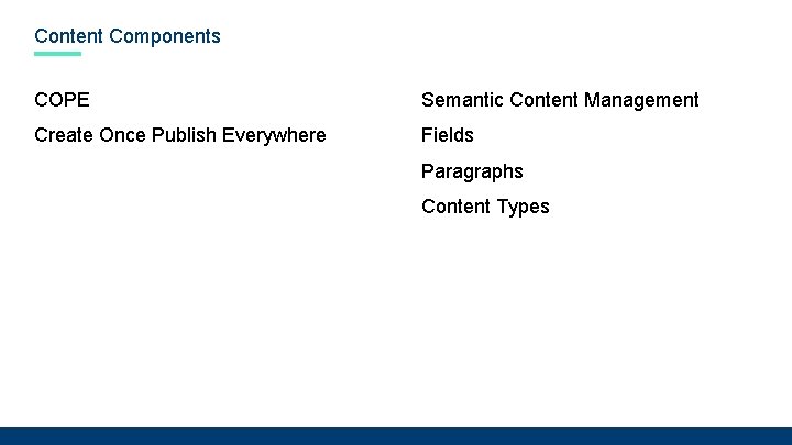 Content Components COPE Semantic Content Management Create Once Publish Everywhere Fields Paragraphs Content Types