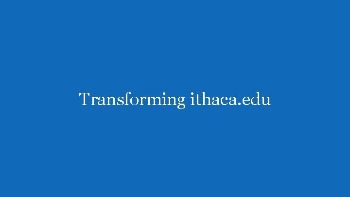 Transforming ithaca. edu 