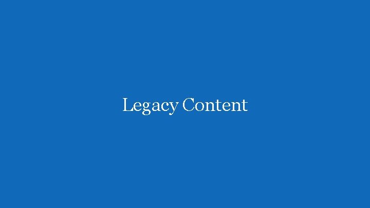 Legacy Content 