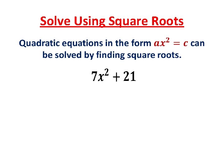 Solve Using Square Roots • 