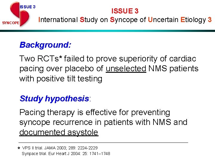 ISSUE 3 SYNCOPE ISSUE 3 International Study on Syncope of Uncertain Etiology 3 Background: