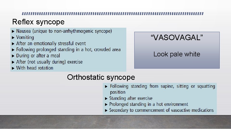 Reflex syncope “VASOVAGAL” Look pale white Orthostatic syncope 