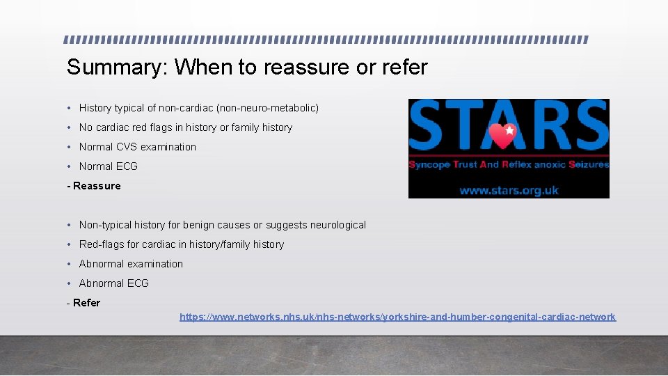Summary: When to reassure or refer • History typical of non-cardiac (non-neuro-metabolic) • No