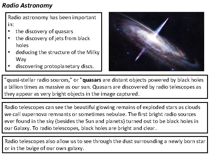 Radio Astronomy Radio astronomy has been important in: • the discovery of quasars •