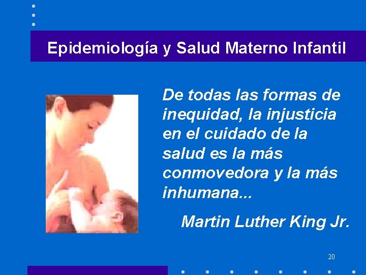 Epidemiología y Salud Materno Infantil De todas las formas de inequidad, la injusticia en Epidemiología y Salud Materno Infantil De todas las formas de inequidad, la injusticia en
