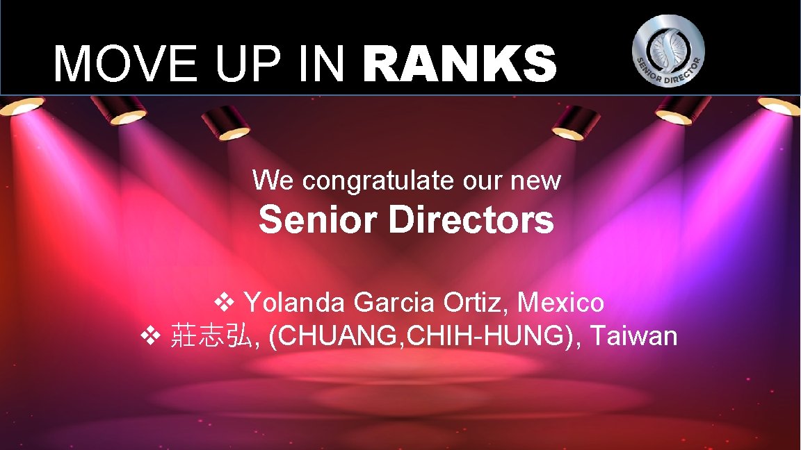 MOVE UP IN RANKS We congratulate our new Senior Directors v Yolanda Garcia Ortiz,