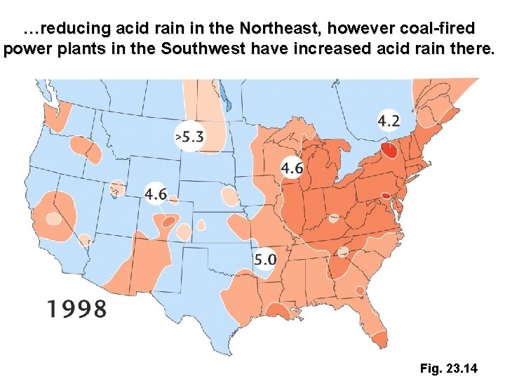 …reducing acid rain in the Northeast, however coal-fired power plants in the Southwest have