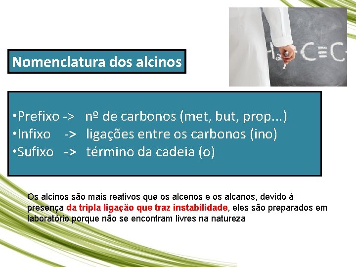 Nomenclatura dos alcinos • Prefixo -> nº de carbonos (met, but, prop. . .