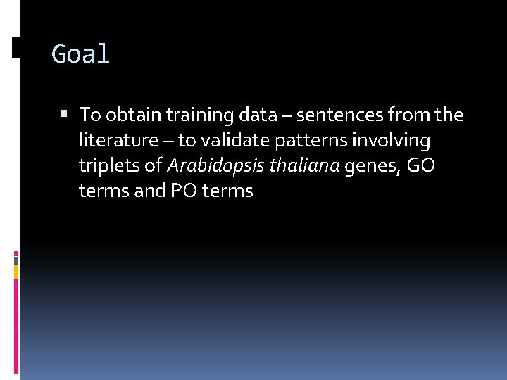 Goal To obtain training data – sentences from the literature – to validate patterns