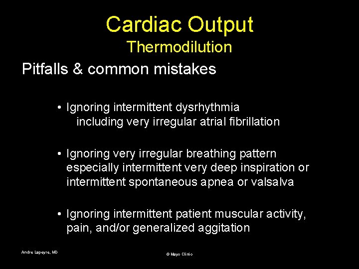 Cardiac Output Thermodilution Pitfalls & common mistakes • Ignoring intermittent dysrhythmia including very irregular