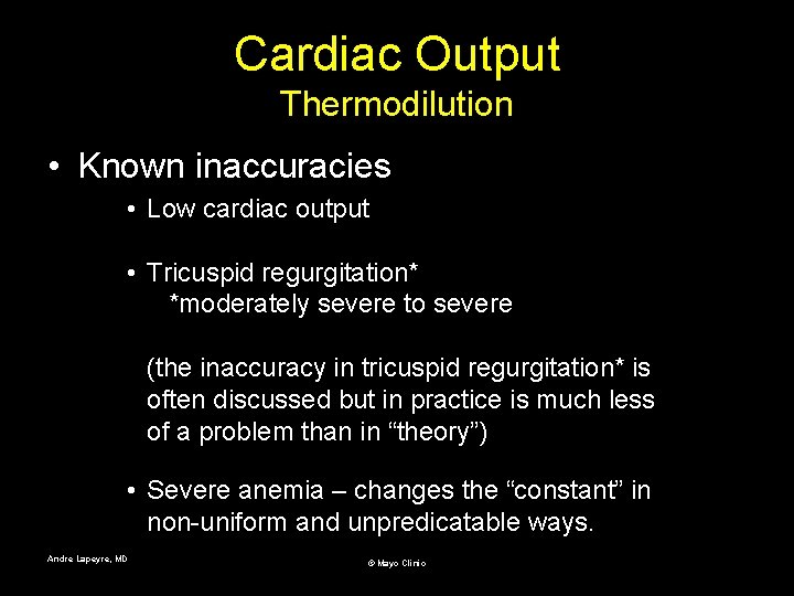 Cardiac Output Thermodilution • Known inaccuracies • Low cardiac output • Tricuspid regurgitation* *moderately