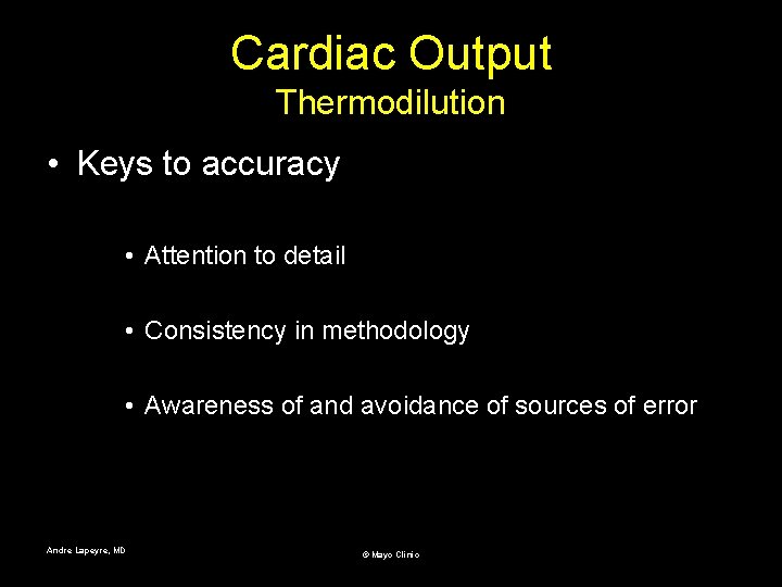 Cardiac Output Thermodilution • Keys to accuracy • Attention to detail • Consistency in