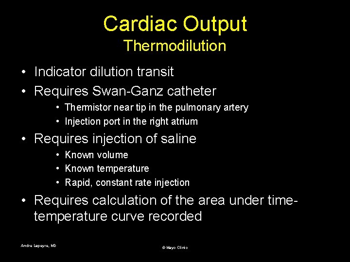 Cardiac Output Thermodilution • Indicator dilution transit • Requires Swan-Ganz catheter • Thermistor near