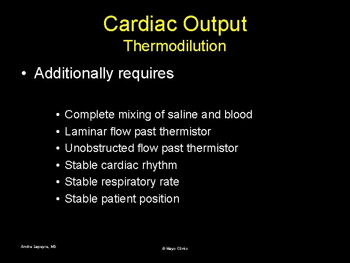 Cardiac Output Thermodilution • Additionally requires • • • Andre Lapeyre, MD Complete mixing