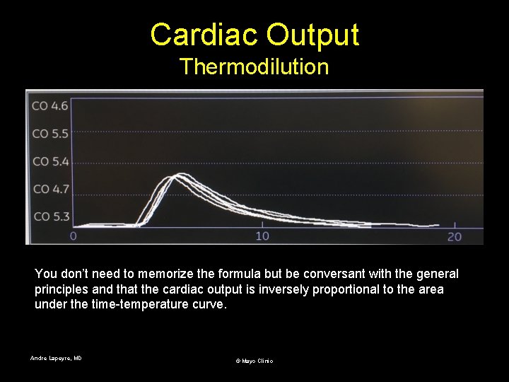 Cardiac Output Thermodilution You don’t need to memorize the formula but be conversant with
