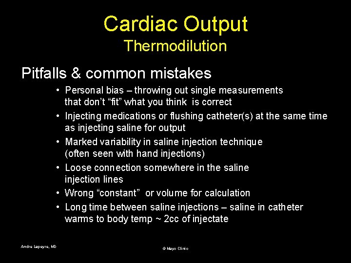 Cardiac Output Thermodilution Pitfalls & common mistakes • Personal bias – throwing out single
