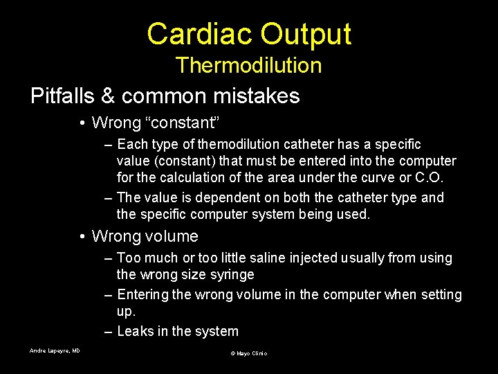 Cardiac Output Thermodilution Pitfalls & common mistakes • Wrong “constant” – Each type of
