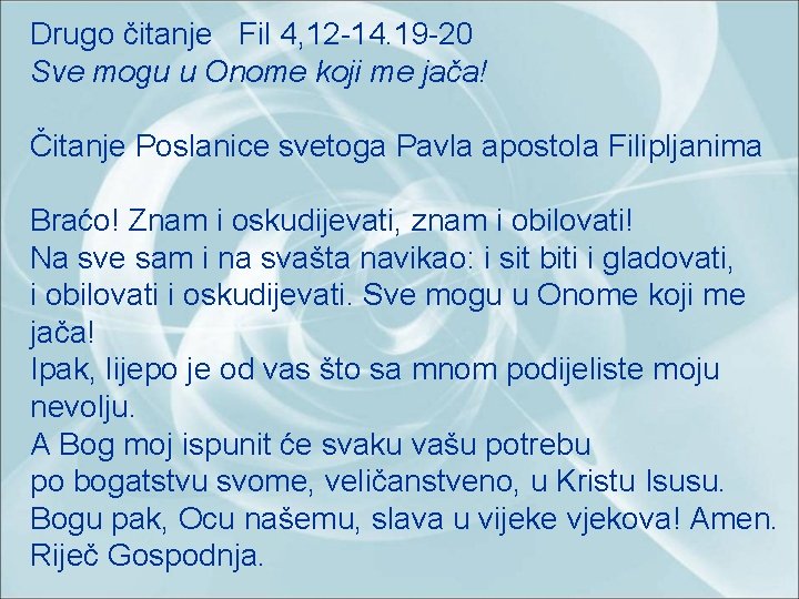 Drugo čitanje Fil 4, 12 -14. 19 -20 Sve mogu u Onome koji me