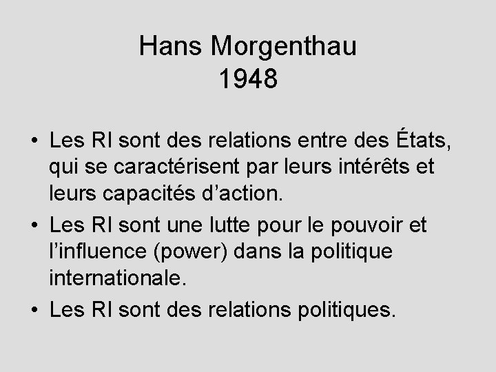 Hans Morgenthau 1948 • Les RI sont des relations entre des États, qui se