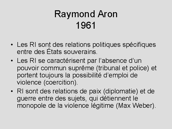 Raymond Aron 1961 • Les RI sont des relations politiques spécifiques entre des États